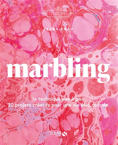Mes cahiers de curiosités DIY - Marbling : la technique pas à pas : 20 projets créatifs pour une vie plus colorée | Shah, Zeena