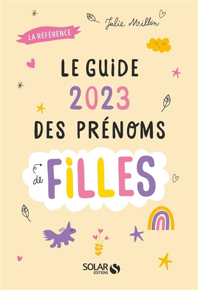 Guide 2023 des prénoms de filles : la référence (Le) | Milbin, Julie