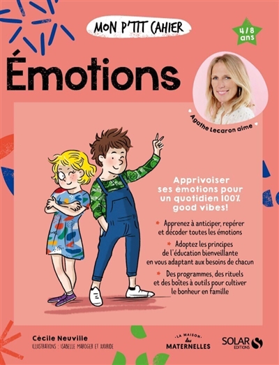 Mon p'tit cahier émotions : apprivoiser ses émotions pour un quotidien 100 % good vibes ! : 4-8 ans | Neuville, Cécile