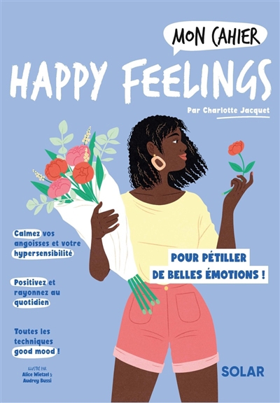 Mon cahier happy feelings : pour pétiller de belles émotions ! | Jacquet, Charlotte