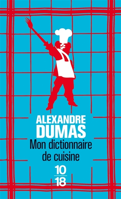 Mon dictionnaire de cuisine | Dumas, Alexandre