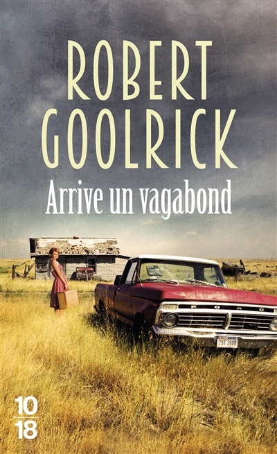 Arrive un vagabond | Goolrick, Robert