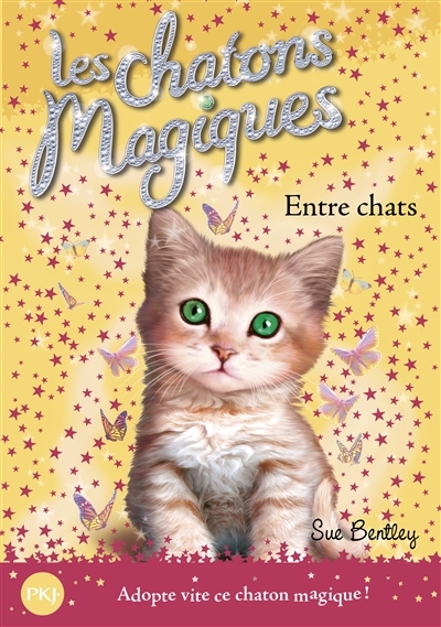 Chatons Magiques (Les) T.03 - Entre chats | Bentley, Sue