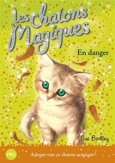 Chatons Magiques (Les) T.05 - En danger | Bentley, Sue