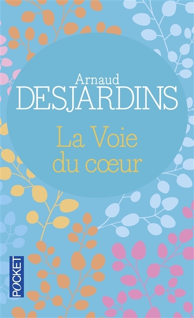 voie du coeur (La) | Desjardins, Arnaud