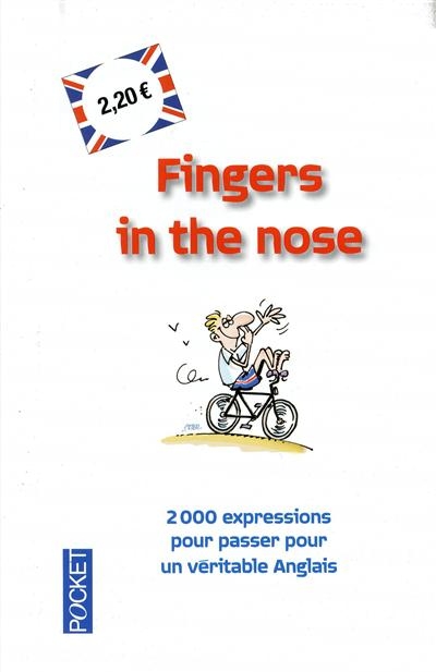 Fingers in the nose - 2000 expressions pour passer pour un véritable Anglais | Marcheteau, Philippe