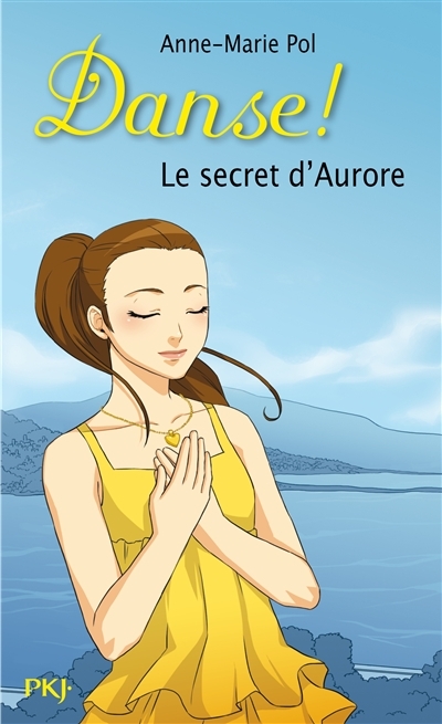 Danse ! T.22 - Le secret d'Aurore | Pol, Anne-Marie