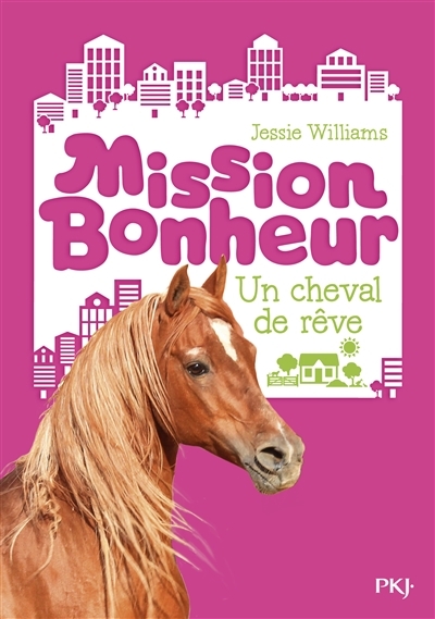 Mission bonheur T.02 - Un cheval de rêve | Williams, Jessie