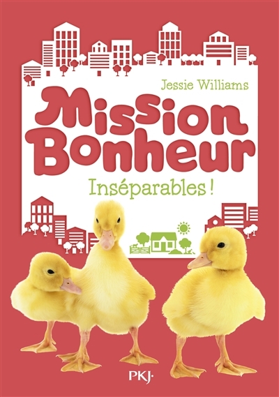 Mission bonheur T.04 - Inséparables ! | Williams, Jessie