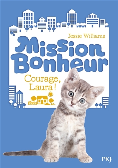 Mission bonheur T.05 - Courage, Laura ! | Williams, Jessie
