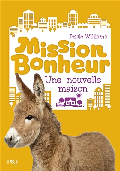 Mission bonheur T.06 - Une nouvelle maison | Williams, Jessie