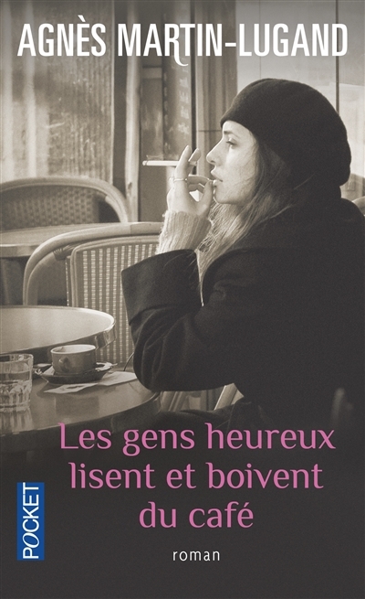 gens heureux lisent et boivent du café (Les) | Martin-Lugand, Agnès