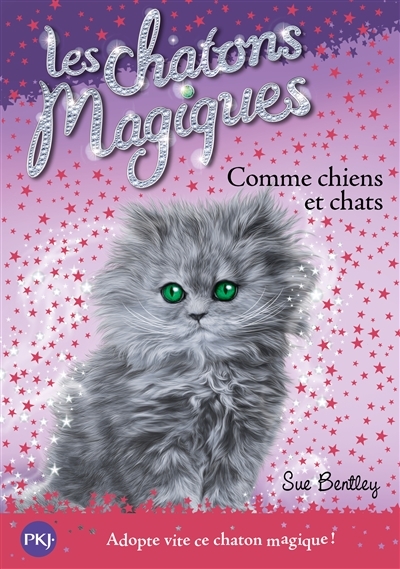 Chatons Magiques (Les) T.18 - Comme chiens et chats | Bentley, Sue