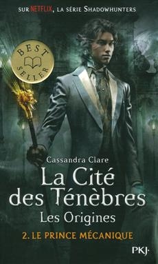 La cité des Ténèbres :  Les origines T.02 - Le prince mécanique | Clare, Cassandra