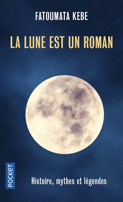 Lune est un roman (La) : histoire, mythes et légendes | Kebe, Fatoumata
