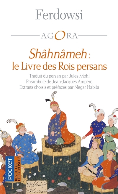 Shâhnâmeh : le livre des rois persans  | Firdousî, Abu al-Qasem