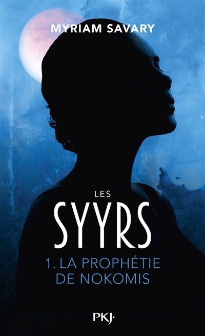 Les Syyrs T.01 - La prophétie de Nokomis  | Savary, Myriam (Auteur)