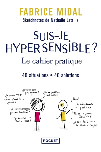 Suis-je hypersensible ? : le cahier pratique : 40 situations, 40 solutions | Midal, Fabrice (Auteur) | Latrille, Nathalie (Illustrateur)