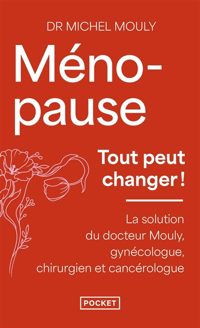 Ménopause, tout peut changer ! | Mouly, Michel