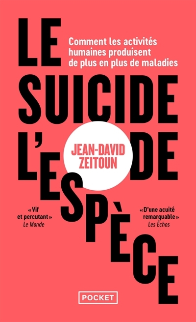 suicide de l'espèce : comment les activités humaines produisent de plus en plus de maladies (Le) | Zeitoun, Jean-David (Auteur)