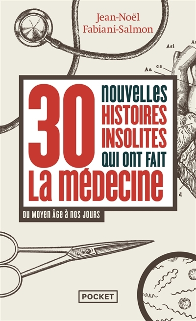 30 nouvelles histoires insolites qui ont fait la médecine | Fabiani, Jean-Noël (Auteur) | Bouldouyre, Alain (Illustrateur)