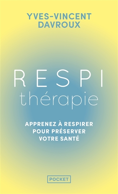 Respithérapie : apprenez à respirer pour préserver votre santé | Davroux, Yves-Vincent (Auteur)