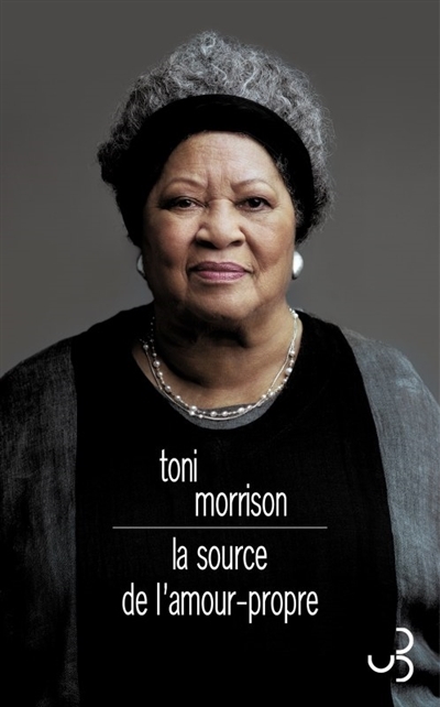 source de l'amour-propre (La) : essais choisis, discours et méditations | Morrison, Toni