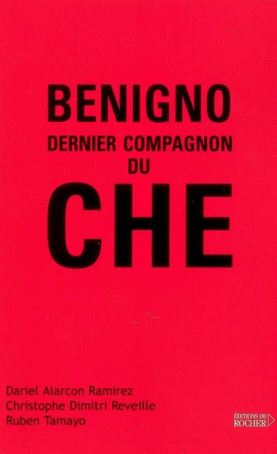 Benigno, dernier compagnon du Che | Alarcón Ramírez, Dariel