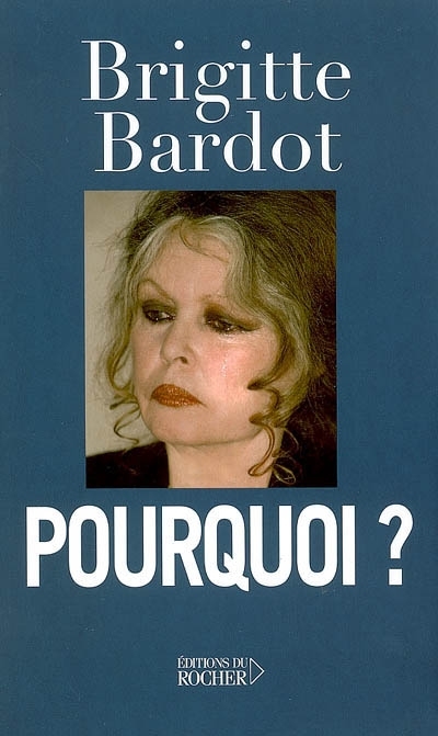 Pourquoi ? | Bardot, Brigitte