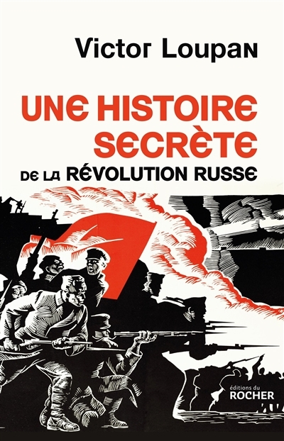 Une histoire secrète de la révolution russe | Loupan, Victor