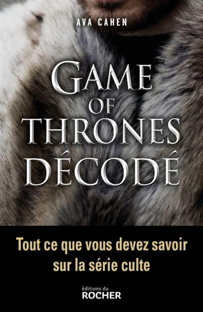 Game of Thrones Décodé | Cahen, Ava