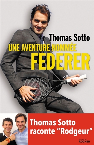 Une aventure nommée Federer | Sotto, Thomas