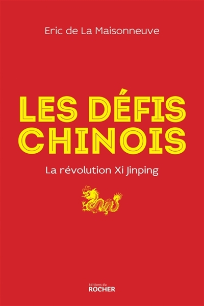 Les défis chinois : la révolution Xi Jinping | La Maisonneuve, Éric de
