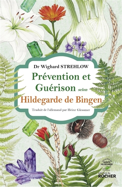 Prévention et guérison selon Hildegarde de Bingen | Strehlow, Wighard