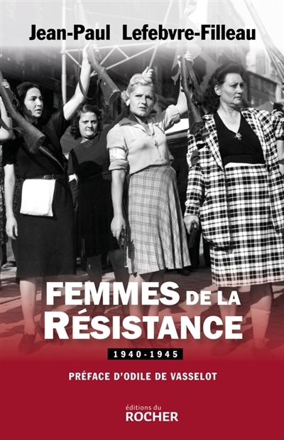 Femmes de la Résistance | Lefebvre-Filleau, Jean-Paul