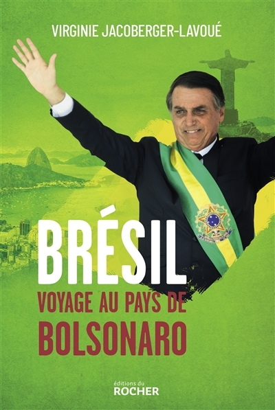 Brésil : voyage au pays de Bolsonaro | Jacoberger-Lavoué, Virginie