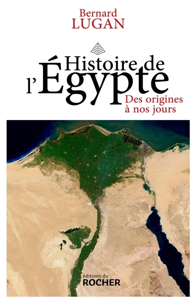 Histoire de l'Egypte : des origines à nos jours | Lugan, Bernard