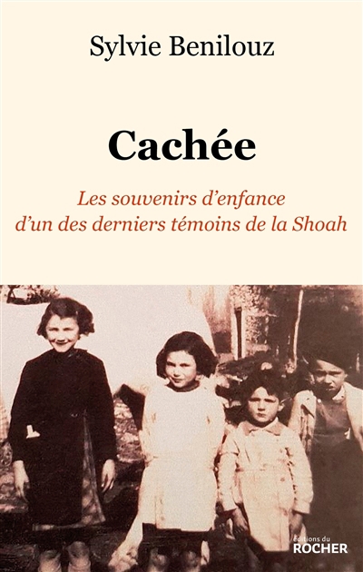 Cachée : les souvenirs d'enfance d'un des derniers témoins de la Shoah | Benilouz, Sylvie