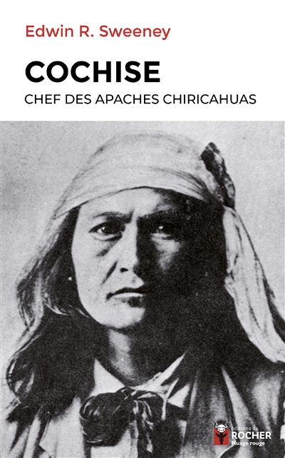 Cochise : chef des Apaches chiricahuas | Sweeney, Edwin Russell