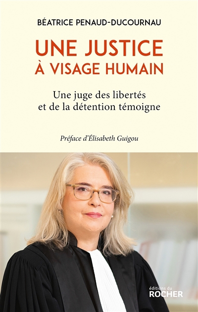 Une justice à visage humain : une juge des libertés et de la détention témoigne | Penaud-Ducournau, Béatrice