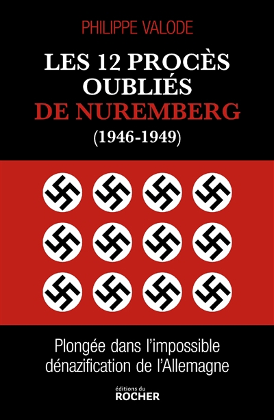 12 procès oubliés de Nuremberg (1946-1949) : plongée dans l'impossible dénazification de l'Allemagne (Les) | Valode, Philippe
