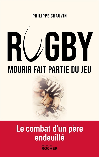 Rugby : mourir fait partie du jeu | Chauvin, Philippe
