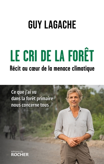 Cri de la forêt : récit au coeur de la menace climatique (Le) | Lagache, Guy (Auteur)