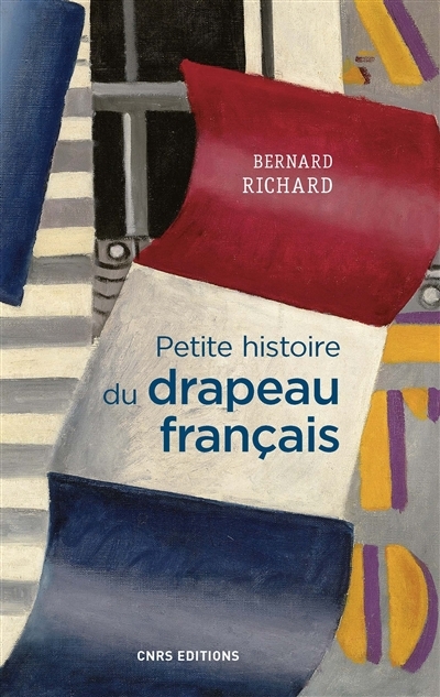 Petite histoire du drapeau français | Richard, Bernard