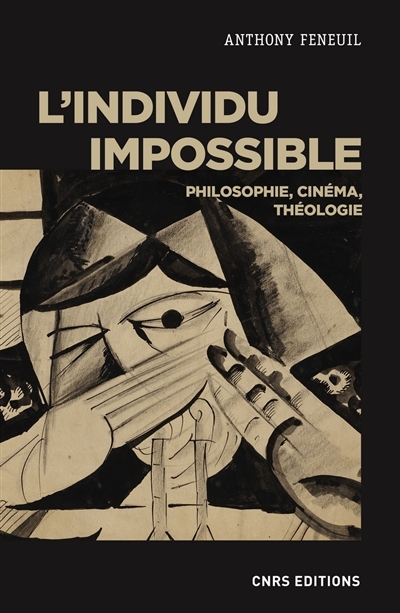 Individu impossible (L') : philosophie, cinéma, théologie | Feneuil, Anthony
