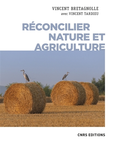 Réconcilier nature et agriculture | Bretagnolle, Vincent