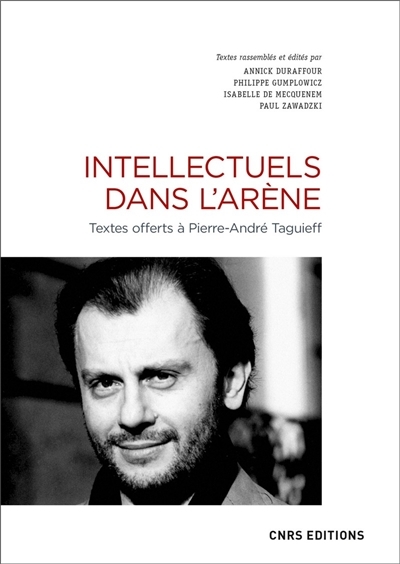 Intellectuels dans l'arène : textes offerts à Pierre-André Taguieff | 