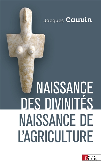 Naissance des divinités, naissance de l'agriculture | Cauvin, Jacques