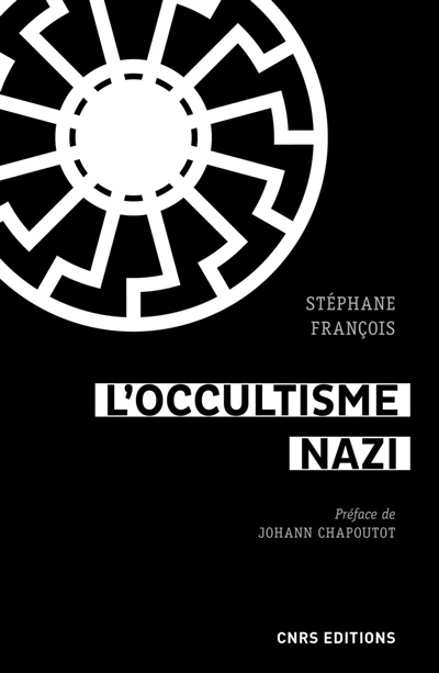 L'occultisme nazi : Entre la SS et l'ésotérisme | François, Stéphane