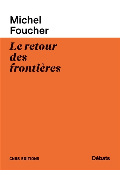 retour des frontières (Le) | Foucher, Michel